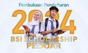 Beasiswa BSI Scholarship Pelajar 2024 Telah Dibuka
