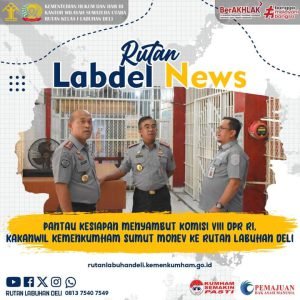 Kepala Kemenkumham Sumut Pantau Kesiapan Rutan Labuhan Deli Sambut Kunjungan Komisi VIII DPR RI
