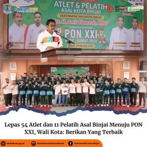 Lepas 54 Atlet dan 11 Pelatih Asal Binjai Menuju PON XXI, Wali Kota : Berikan Yang Terbaik