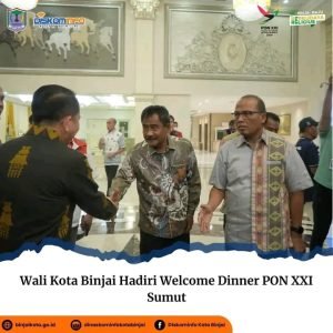 Wali Kota Binjai Hadiri Welcome Dinner PON XXI Sumut