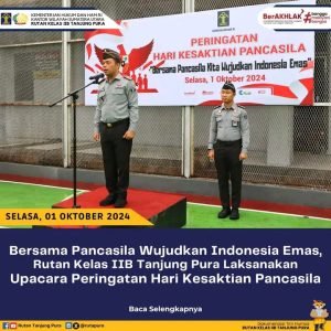 Bersama Pancasila Wujudkan Indonesia Emas, Jajaran Rutan Kelas IIB Tanjung Pura laksanakan Upacara Peringatan Hari Kesaktian Pancasila