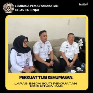 LAPAS BINJAI IKUT PENGUATAN DARI DITJEN PAS