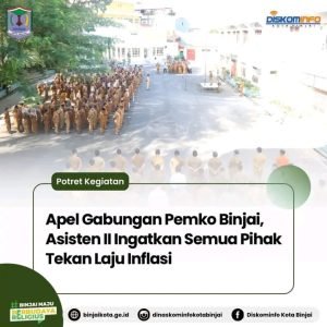 Apel Gabungan Pemko Binjai, Asisten II Ingatkan Semua Pihak Tekan Laju Inflasi