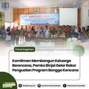 Komitmen Membangun Keluarga Berencana, Pemko Binjai Gelar Rakor Penguatan Program Bangga Kencana