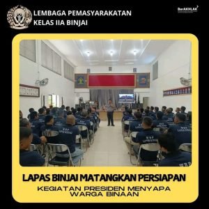 LAPAS Binjai Matangkan Persiapan Kegiatan presiden untuk menyapaWarga binaan