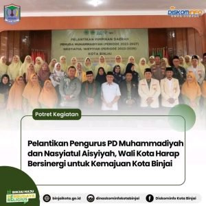 Pelantikan Pengurus PD Muhammadiyah dan Nasyiatul Aisyiyah, Wali Kota Harap Bersinergi untuk Kemajuan Kota Binjai