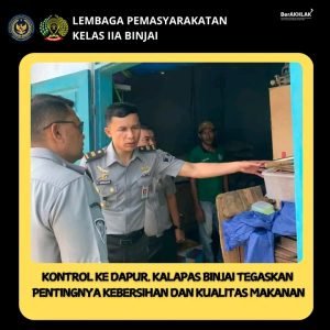Kontrol Ke Dapur, Kalapas Binjai Tegaskan Pentingnya Kebersihan dan Kualitas Makanan WBP