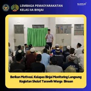 Berikan Motivasi Kalapas Binjai Monitoring Langsung Kegiatan sholat Tarawih Warga Binaan