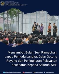 Menyambut Bulan Suci Ramadhan, Lapas Pemuda Langkat Gelar Gotong Royong dan Peningkatan Pelayanan Kesehatan Kepada Seluruh WBP
