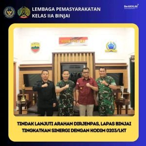 TINDAK LANJUTI ARAHAN DITJENPAS, LAPAS BINJAI TINGKATAN SINERGI DENGAN KODIM 0203/LKT