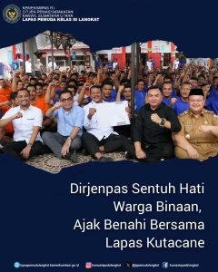 “DIRJENPAS SENTUH HATI WARGA BINAAN, AJAK BENAHI BERSAMA LAPAS KUTACANE”