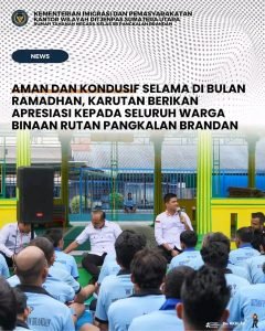 Aman dan Kondusif Selama di Bulan Ramadhan, Karutan Berikan Apresiasi Kepada Seluruh Warga Binaan Rutan Pangkalan Brandan