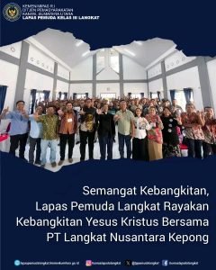 Semangat Kebangkitan, Lapas Pemuda Langkat Rayakan Kebangkitan Yesus Kristus Bersama PT Langkat Nusantara Kepong