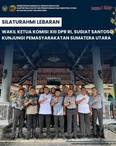 Silaturahmi Lebaran, Wakil Ketua Komisi XIII DPR RI, Sugiat Santoso Kunjungi Pemasyarakatan Sumatera Utara