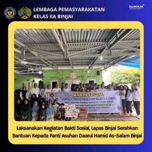 Laksanakan Kegiatan Bakti sosial,Lapas Binjai Serahkan Bantuan kepada panti asuhan Daarul Hamid As-Salam Binjai