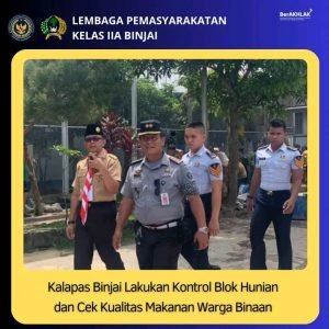 Kalapas Binjai Lakukan Kontrol Blok Hunian dan Cek Kualitas Makanan Warga Binaan