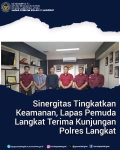 Sinergitas Tingkatkan Keamanan,Lapas Pemuda Langkat Terima Kunjungan Polres Langkat