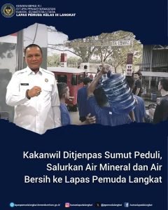 Kakanwil Ditjenpas Sumut Peduli, Salurkan Air Mineral dan Air Bersih ke Lapas Pemuda Langkat