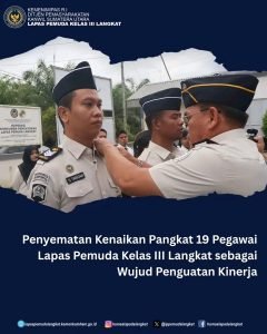 Penyematan kenaikan Pangkat 19 Pegawai Lapas Pemuda kelas lll Langkat sebagai wujud penguatan kinerja